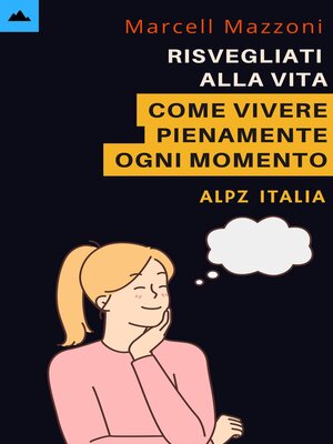cover image of Risvegliati Alla Vita--Come Vivere Pienamente Ogni Momento